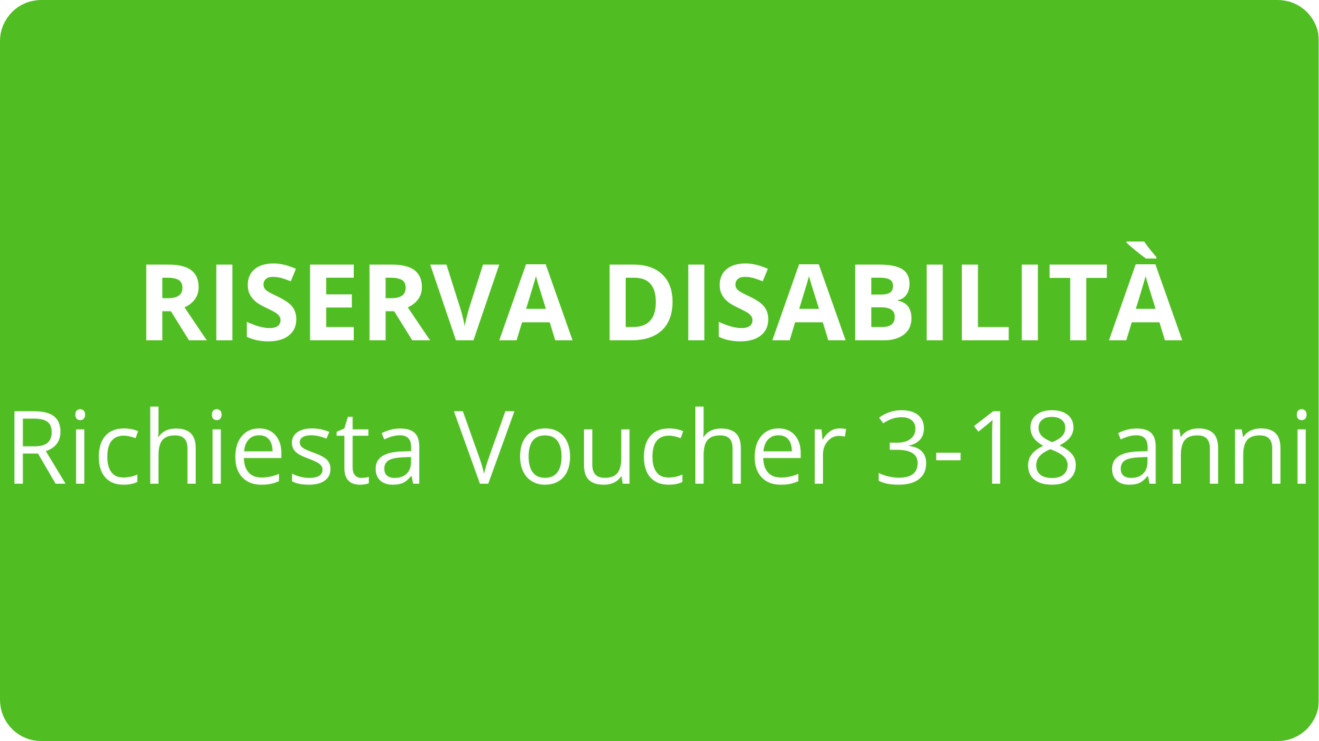 Richiesta Voucher 3-18 anni riserva disabilità