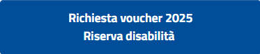 Richiesta voucher 2025 - Riserva disabilità